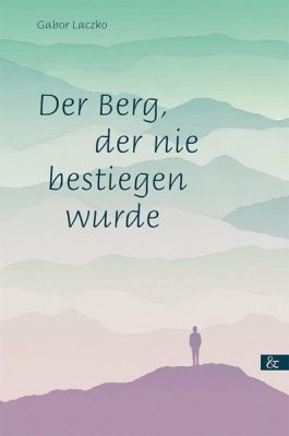 Buchcover des Romans Der Berg, der nie bestiegen wurde