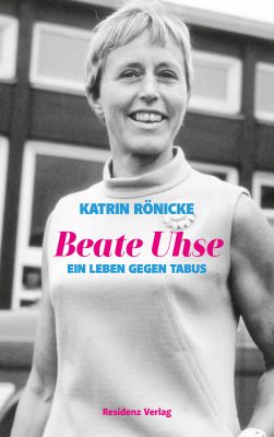 Buchcover: Beate Uhse - Ein Leben gegen Tabus von Katrin Rönicke