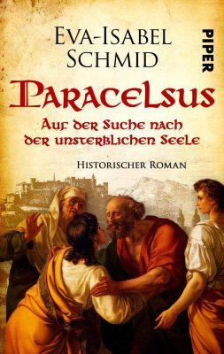 Buchcover des historischen Romans: Paracelsus - Auf der Suche nach der unsterblichen Seele