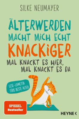 Cover von Älter werden macht mich echt knackiger - mal knackt es hier, mal knackt es da von Silke Neumayer