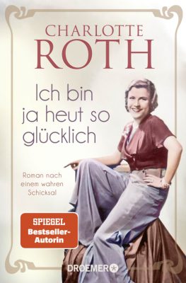 Cover von Ich bin ja heut so glücklich von Charlotte Roth