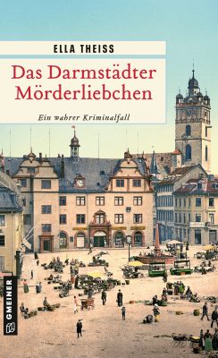 Cover von Das Darmstädter Mörderliebchen von Ella Theiss