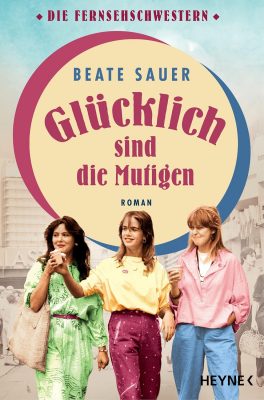 Cover von Glücklich sind die Mutigen von Beate Sauer