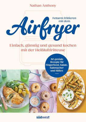 Buchcover von Fettarm frittieren mit dem Airfryer