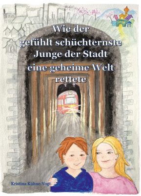 Buchcover des Kinderbuchs Wie der gefühlt schüternste Junge der Stadt eine geheime Welt rettete