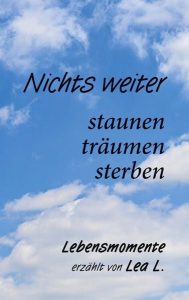 Cover von Nichts weiter - staunen, träumen, sterben von Lea L.