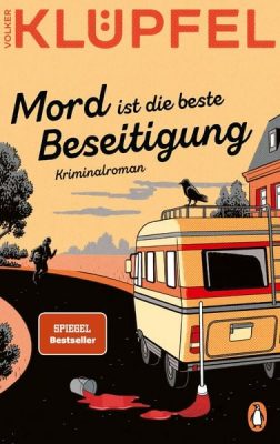 Cover von Mord ist die beste Beseitigung von Volker Klüpfel