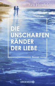 Cover von Die unscharfen Ränder der Liebe von Ava Husfeldt