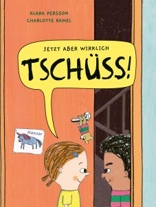 Cover von Jetzt aber wirklich Tschüss! von Klara Persson und Charlotte Ramel