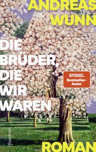 Buchcover: Die Brüder, die wir waren von Andreas Wunn